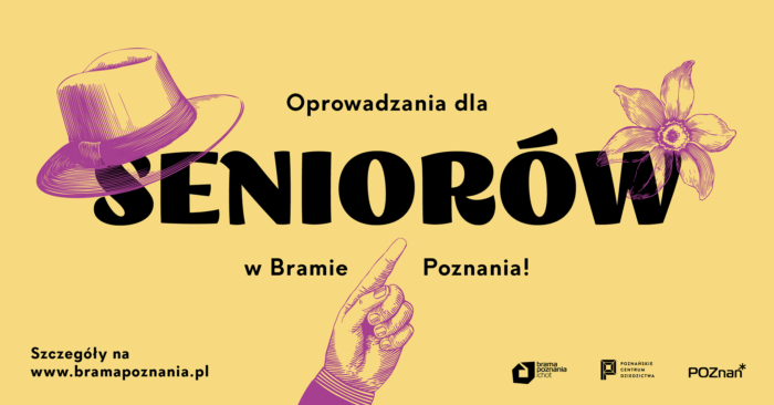 Grafika artykułu: na żółtym tle czarny napis "Oprowadzanie dla seniorów w Bramie Poznania!", na wyrazie "Seniorów" filetowy kapelusz oraz kwiat, na dole dłoń wskazująca na ten wyraz. W prawym dolnym rogu logotypy organizatorów i partnerów wydarzenia. 