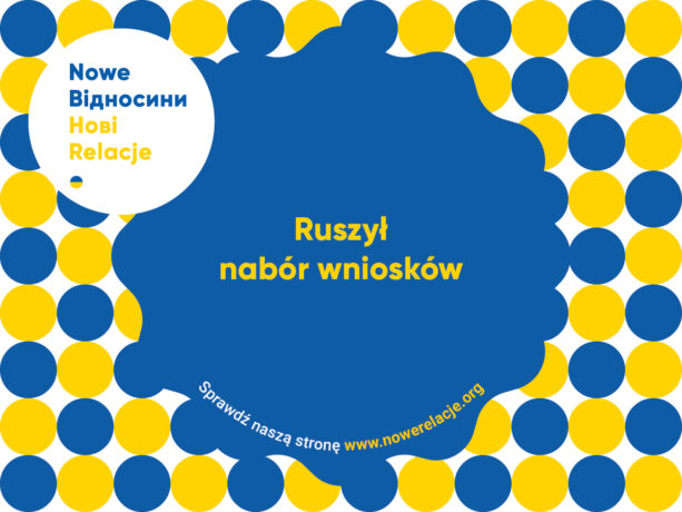 Grafika artykułu: W centrum, na niebieskim, okrągłym polu żółty napis "Ruszył nabór wniosków", wokół tego pola niebieskie i żółte kropki nawiązujące do braw flagi ukraińskiej. W lewym, górnym rogu, na biały polu - napis w języku polskim i ukraińskim: "Nowe relacje". 