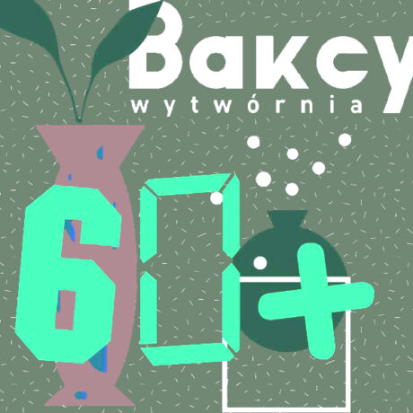 Grafika artykułu: Na górze biały napis "Bakcyl. Wytwórnia", poniżej zielony -  "60+", wokół graficznie przedstawione wazony, w jednym z nich umieszczono zieloną roślinę. 