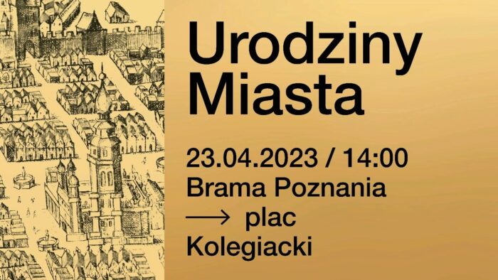 Grafika artykułu: na złotym tle po prawej stronie czarny napis "Urodziny Miasta. 23.04.2023 / 14:00, Brama Poznania -> plac Kolegiacki", po lewej stronie szkic Starego Rynku