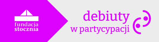 Grafika artykułu: po prawej stronie fioletowy napis na białym tle: "debiuty w partycypacji", po lewej stronie biały logotyp Fundacji Stocznia na fioletowym tle.
