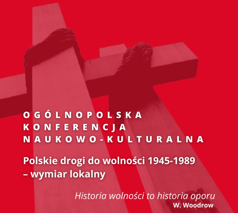 Konferencja: Polskie drogi do wolności 1945-1989 – wymiar lokalny