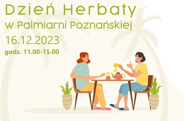 Dzień Herbaty w Palmiarni Poznańskiej